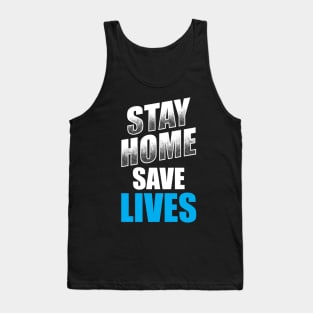 Stay Home Save Lives! Tank Top